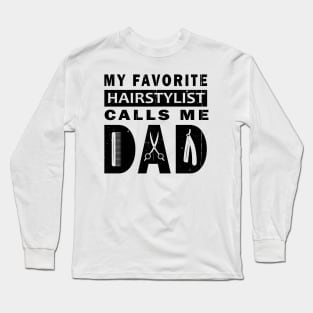 My Favorite Hairstylist Calls Me Dad Long Sleeve T-Shirt